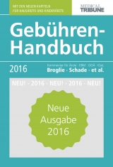 Gebühren-Handbuch 2016 - Broglie, Maximilian G.; Pranschke-Schade, Stefanie; Schade, Hans-Joachim