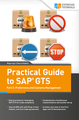 Practical Guide to SAP GTS Part 2: Preference and Customs Management - Kevin Riddell, Rajen Iyer