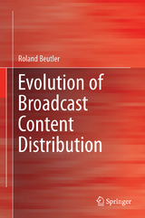 Evolution of Broadcast Content Distribution - Roland Beutler