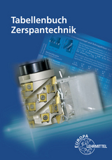 Tabellenbuch Zerspantechnik - Apprich, Thomas; Brenner, Josef; Dambacher, Michael; Dreher, Franz; Fischer, Georg; Greiner, Gerd; Heine, Burkhard; Hochstatter, Armin; Holzberger, Sven; Holzwarth, Fabian; Kaiser, Harald; Liesch, Thomas; Pflug, Alexander; Schmid, Dietmar; Tawakoli, Taghi; Vogel, Rainer