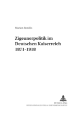 «Zigeunerpolitik» im Deutschen Kaiserreich 1871-1918 - Marion Bonillo