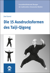 Die 15 Ausdrucksformen des Taiji Qigong - Jiao, Guorui; Hildenbrand, Gisela