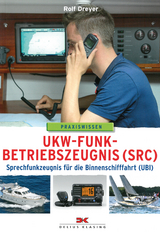 UKW-Funkbetriebszeugnis (SRC) und Sprechfunkzeugnis für die Binnenschifffahrt (UBI) - Rolf Dreyer