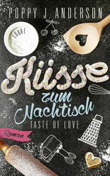 Taste of Love - Küsse zum Nachtisch - Poppy J. Anderson