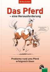 Das Pferd - eine Herausforderung - Britta Schön