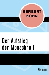 Der Aufstieg der Menschheit -  Herbert Kühn