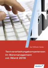 Textverarbeitungskompetenzen im Büromanagement mit Word 2016 - Karl Wilhelm Henke