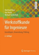 Werkstoffkunde für Ingenieure - Eberhard Roos, Karl Maile, Michael Seidenfuß