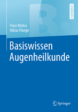 Basiswissen Augenheilkunde - Peter Walter, Niklas Plange