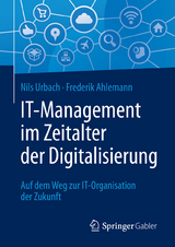 IT-Management im Zeitalter der Digitalisierung - Nils Urbach, Frederik Ahlemann