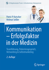 Kommunikation - Erfolgsfaktor in der Medizin - Patric P. Kutscher, Helmut Seßler