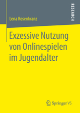 Exzessive Nutzung von Onlinespielen im Jugendalter - Lena Rosenkranz