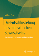 Die Entschlüsselung des menschlichen Bewusstseins - Michael Prost