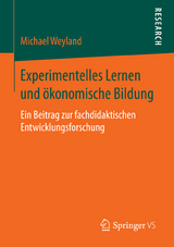 Experimentelles Lernen und ökonomische Bildung - Michael Weyland