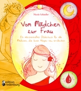 Vom Mädchen zur Frau - Ein märchenhaftes Bilderbuch für alle Mädchen, die ihren Körper neu entdecken - Nicole Schäufler