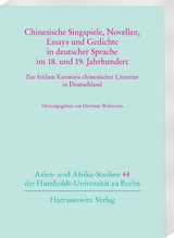 Chinesische Singspiele, Novellen, Essays und Gedichte in deutscher Sprache im 18. und 19. Jahrhundert - 