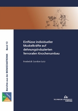 Einflüsse individueller Muskelkräfte auf dehnungsinduzierten femoralen Knochenumbau - Frederick Gordon Lutz