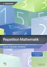 Repetition Mathematik - 1. Oberstufe - Schoch, Jacqueline; Wenk, Christian