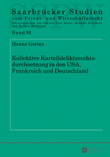 Kollektive Kartelldeliktsrechtsdurchsetzung in den USA, Frankreich und Deutschland - Hanno Gorius