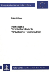 Homerische Versifikationstechnik. Versuch einer Rekonstruktion - Edzard Visser