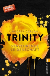 Trinity - Verzehrende Leidenschaft (Die Trinity-Serie 1) - Audrey Carlan