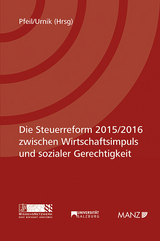 Die Steuerreform 2015/2016 zwischen Wirtschaftsimpuls und sozialer Gerechtigkeit - 