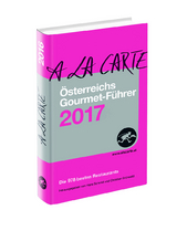 Österreichs Gourmet-Führer A la Carte 2017 - Grünwald, Christian; Schmid, Hans