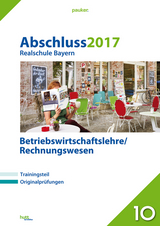 Abschluss 2017 - Realschule Bayern Betriebswirtschaftslehre/Rechnungswesen - 