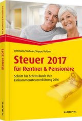 Steuer 2017 für Rentner und Pensionäre - Willi Dittmann, Dieter Haderer, Rüdiger Happe, Ulrike Fuldner