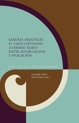 Saberes (in)útiles : el enciclopedismo literario áureo entre acumulación y aplicación - 