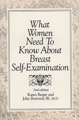 What Women Need To Know About Breast Self-Examination - Berger, Karen; Bostwick, John