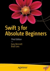 Swift 3 for Absolute Beginners - Bennett, Gary; Lees, Brad