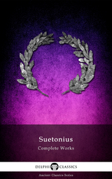 Delphi Complete Works of Suetonius (Illustrated) - Suetonius Suetonius