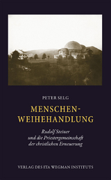 Menschen-Weihehandlung - Peter Selg