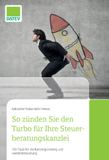 So zünden Sie den Turbo für Ihre Steuerberatungskanzlei - Dipl.-Betriebswirt Thorsten Hesse, Prof. Dr. Ingrid Huber-Jahn, Prof. Dr. Claudia Eckstaller