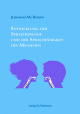 Entwicklung der Sprachorgane und der Sprachfähigkeit des Menschen - Johannes W. Rohen