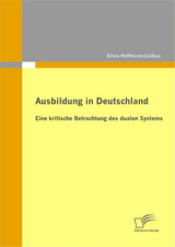 Ausbildung in Deutschland: eine kritische Betrachtung des dualen Systems - Silvia Hoffmann-Cadura