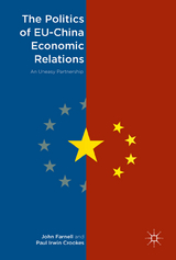 The Politics of EU-China Economic Relations - John Farnell, Paul Irwin Crookes