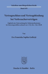 Vertragsschluss und Vertragsbindung bei Verbraucherverträgen. - Eva Franziska Sophia Gofferjé