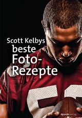 Scott Kelbys beste Foto-Rezepte - Scott Kelby