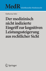 Der medizinisch nicht indizierte Eingriff zur kognitiven Leistungssteigerung aus rechtlicher Sicht - Katharina Suhr