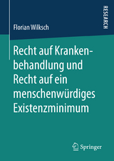 Recht auf Krankenbehandlung und Recht auf ein menschenwürdiges Existenzminimum - Florian Wilksch