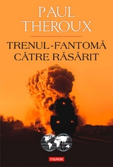 Trenul-fantomă către Răsărit - Paul Theroux