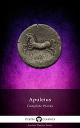 Complete Works of Apuleius (Illustrated) - Apuleius Apuleius