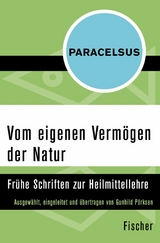 Vom eigenen Vermögen der Natur -  Paracelsus