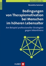 Bedingungen von Therapiemotivation bei Menschen im höheren Lebensalter - Nicoletta Seizmair