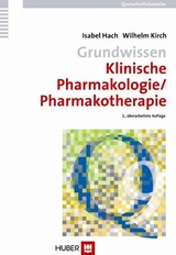 Grundwissen Klinische Pharmakologie/Pharmakotherapie - Isabel Hach, Wilhelm Kirch