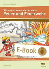 Wir entdecken und erkunden: Feuer und Feuerwehr - Silke Krimphove