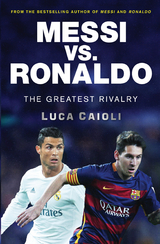 Messi vs. Ronaldo -  Luca Caioli