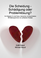 Die Scheidung - Schädigung oder Problemlösung? - Edith Staud, Michael Staud